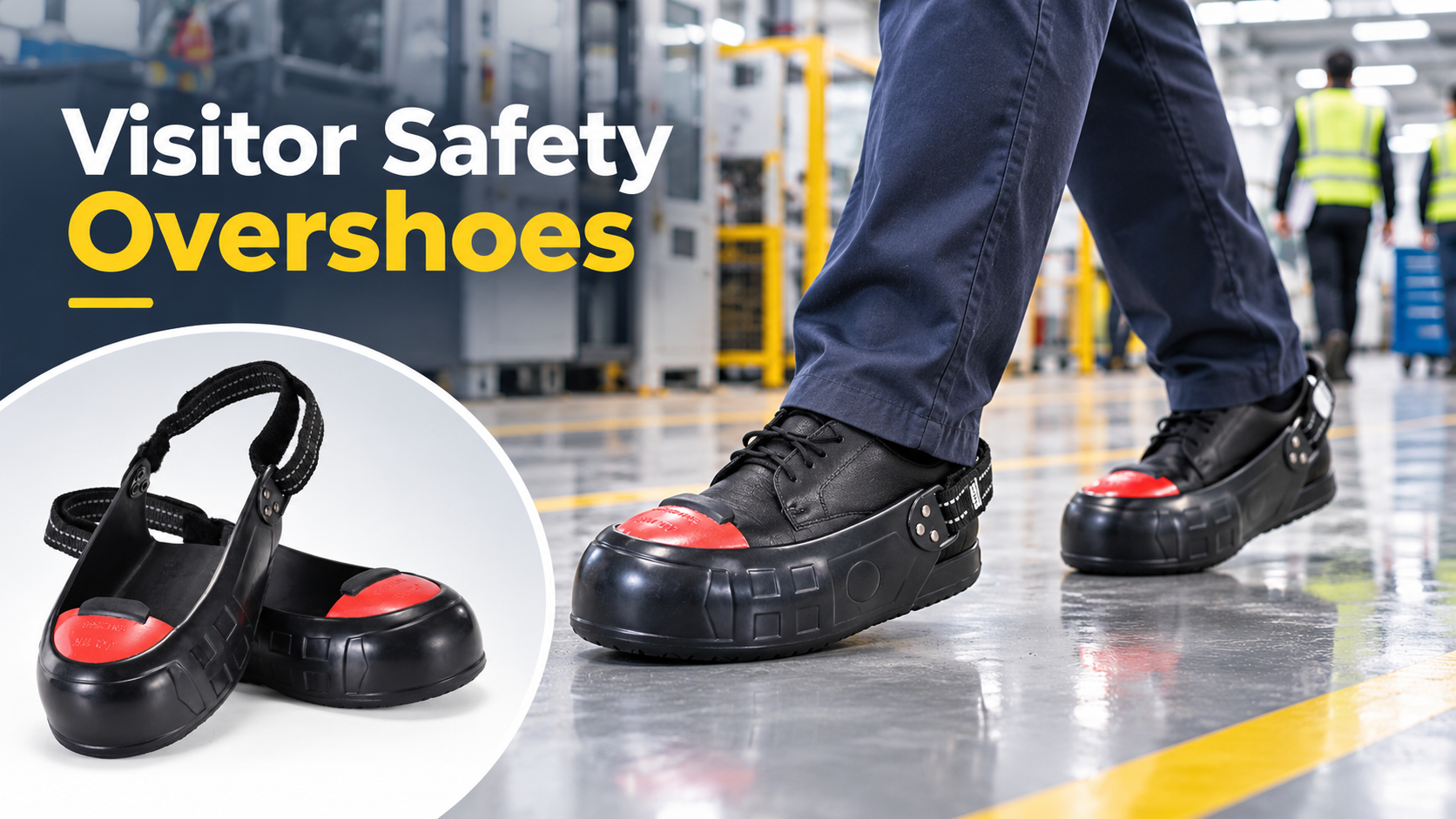 Visitor wearing black safety overshoes with red toe caps over existing footwear in an industrial factory